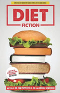 Diet Fiction: How the Diet Industry Makes People Fatter and Sicker - Paperback