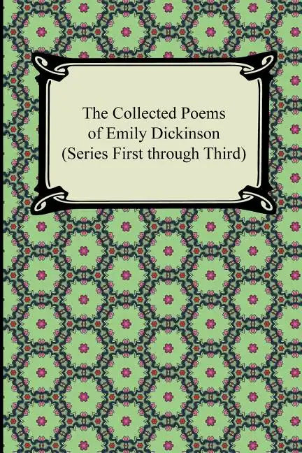 The Collected Poems of Emily Dickinson (Series First Through Third) - Paperback