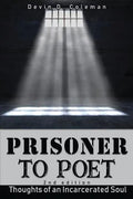 Prisoner to Poet: Thoughts of an Incarcerated Soul - Paperback