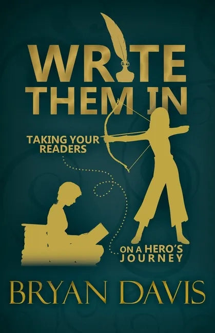 Write Them In: Taking Your Readers on a Hero's Journey - Paperback