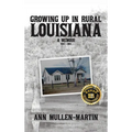 Growing Up in Rural Louisiana: A Memoir - Hardcover