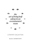 The Art of Being Half Asleep in an Oversaturated Room - Paperback