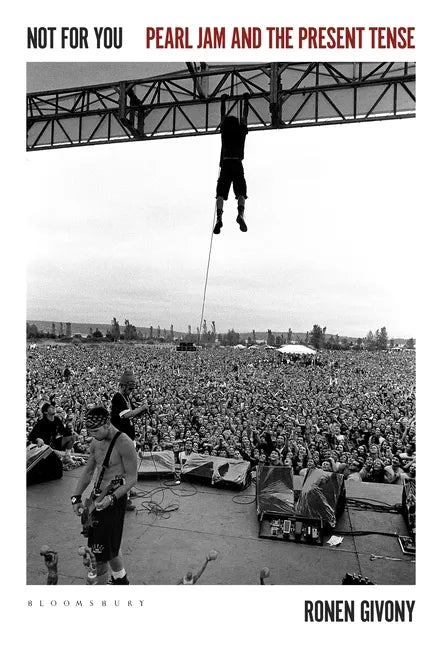 Not for You: Pearl Jam and the Present Tense - Hardcover