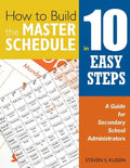 How to Build the Master Schedule in 10 Easy Steps: A Guide for Secondary School Administrators - Paperback
