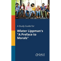 A Study Guide for Wlater Lippman's "A Preface to Morals" - Paperback