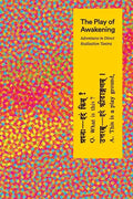 The Play of Awakening: Adventures in Direct Realization Tantra - Paperback