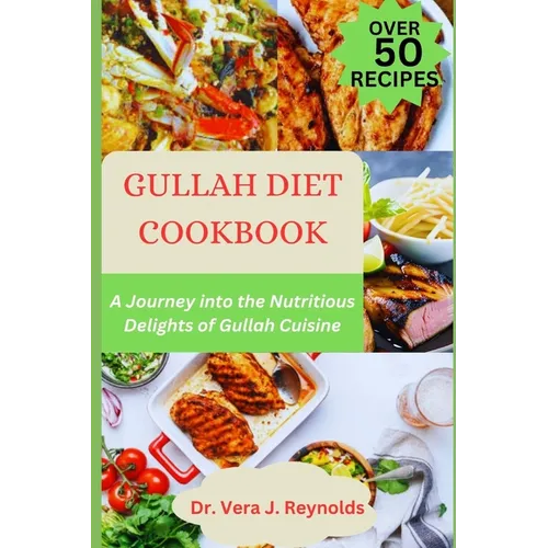 Gullah Diet Cookbook: A Journey into the Nutritious Delights of Gullah Cuisine - Paperback