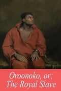 Oroonoko, or; The Royal Slave - Paperback