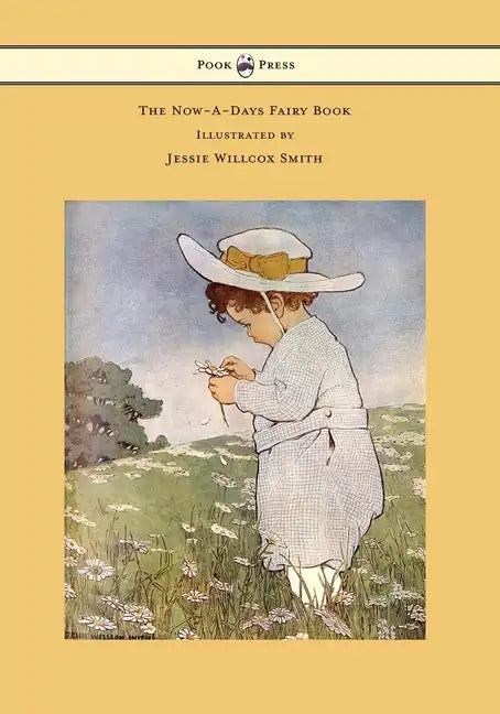 The Now-A-Days Fairy Book - Illustrated by Jessie Willcox Smith - Hardcover