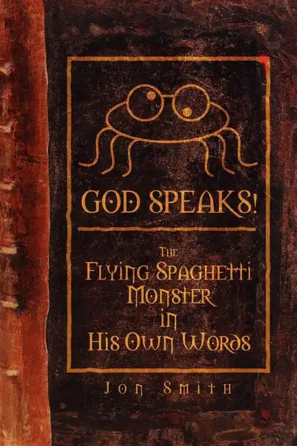 God Speaks! the Flying Spaghetti Monster in His Own Words - Paperback