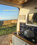 Vanlifers: Beautiful Conversions for Life on the Road - Hardcover