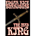 The Mad King by Edgar Rice Burroughs, Fiction, Fantasy - Hardcover