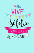 Vive, Se Feliz y Nunca Dejes de Soñar: Libreta de Notas Keller Books - Paperback