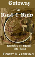 Gateway to Rust and Ruin: Empires of Steam and Rust - Paperback