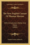 The New English Canaan of Thomas Morton: With Introductory Matter and Notes (1883) - Paperback