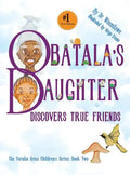 Obatala's Daughter Discovers True Friends - Hardcover