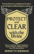 Protect and Clear with the Divine: A Practical Book of Protection for Everyday People - Paperback