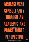Management Consultancy Through an Academic and Practitioner Perspective - Paperback