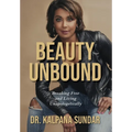 Beauty Unbound: Breaking Free and Living Unapologetically - Hardcover