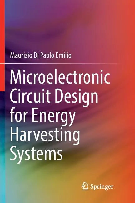 Microelectronic Circuit Design for Energy Harvesting Systems - Paperback