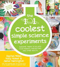 The 101 Coolest Simple Science Experiments: Awesome Things to Do with Your Parents, Babysitters and Other Adults - Paperback