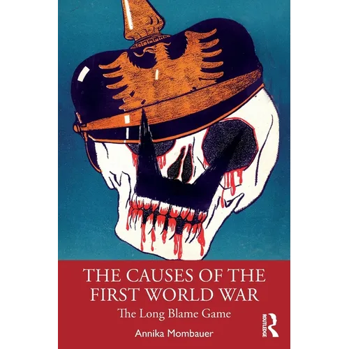 The Causes of the First World War: The Long Blame Game - Paperback