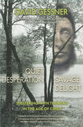 Quiet Desperation, Savage Delight: Sheltering with Thoreau in the Age of Crisis - Paperback