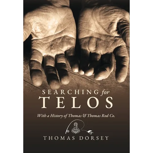 Searching for Telos: With a History of Thomas and Thomas Rod Co - Hardcover