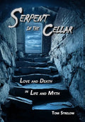 Serpent in the Cellar: Love and Death in Life and Myth - Hardcover