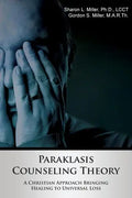 Paraklasis Counseling Theory - A Christian Approach Bringing Healing to Universal Loss - Paperback