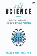 Self Science: A Guide to the Mind and Your Brain's Potential - Paperback