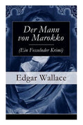 Der Mann von Marokko (Ein Fesselnder Krimi): Ein spannender Krimi-Klassiker - Paperback