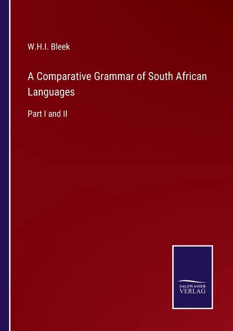 A Comparative Grammar of South African Languages: Part I and II - Paperback