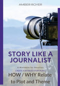 Story Like a Journalist - How and Why Relate to Plot and Theme - Paperback