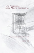 Los Patrones de la Mente Occidental: Una perspectiva Cristiana Reformada - Paperback