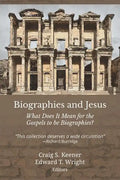 Biographies and Jesus: What Does It Mean for the Gospels to Be Biographies? - Paperback