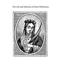 The Life and Miracles of Saint Philomena: Virgin and Martyr - Paperback
