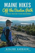 Maine Hikes Off the Beaten Path: 35 Trails Waiting to Be Discovered - Paperback