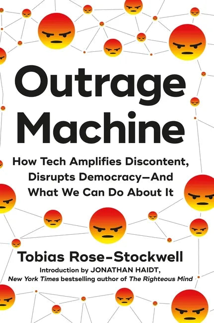 Outrage Machine: How Tech Amplifies Discontent, Disrupts Democracy--And What We Can Do about It - Hardcover