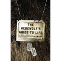 The Werewolf's Guide to Life: A Manual for the Newly Bitten - Paperback
