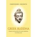 Greek Buddha: Pyrrho's Encounter with Early Buddhism in Central Asia - Paperback