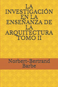 La Investigación En La Enseñanza de la Arquitectura Tomo II - Paperback