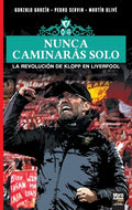 Nunca Caminarás Solo: La Revolución de Klopp En Liverpool - Paperback