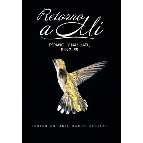 Retorno a Mi: Espanol y Nahuatl, E Ingles - Hardcover