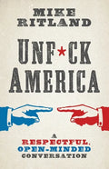Unfuck America: A Respectful, Open-Minded Conversation - Paperback