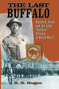 The Last Buffalo: Walter E. Potts and the 92nd "Buffalo" Division in World War I - Paperback