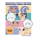 Beginner's Guide to Drawing Manga Faces, Heads, and Hair - Paperback
