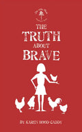 The Truth about Brave: The Wild Place Adventure Series - Paperback