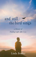 And Still the Bird Sings: A Memoir of Finding Light After Loss - Paperback