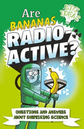 Are Bananas Radioactive?: Questions and Answers about Surprising Science - Paperback